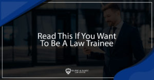 Read more about the article Read This if You Want To Be a Law Trainee