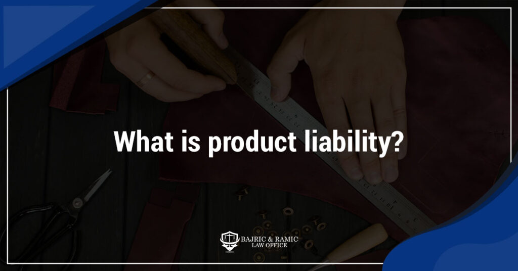 What is product liability?