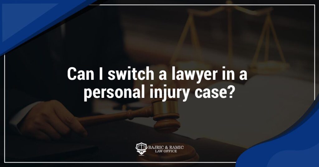 Can I switch a lawyer in a personal injury case?