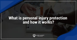 Read more about the article What is personal injury protection and how it works?