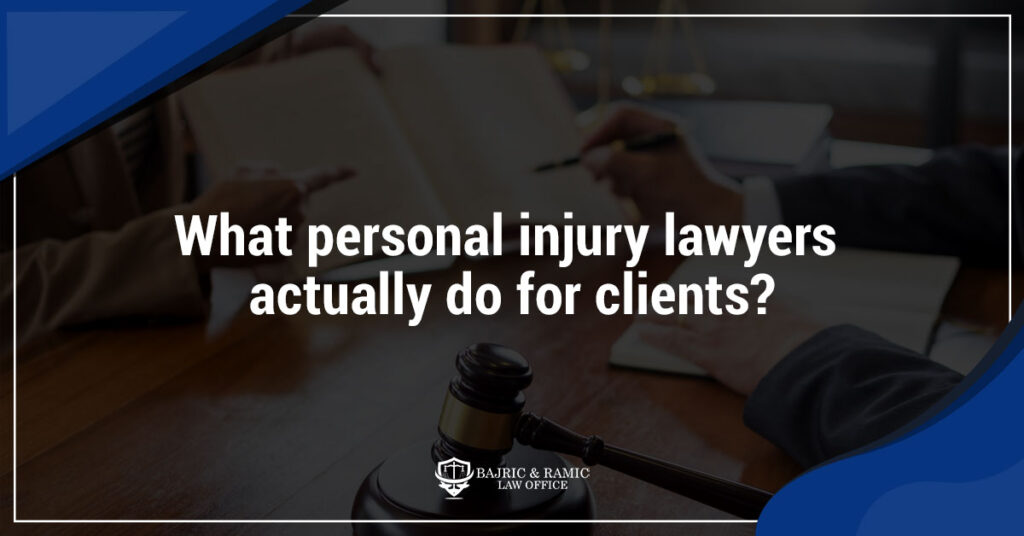 What personal injury lawyers actually do for clients?