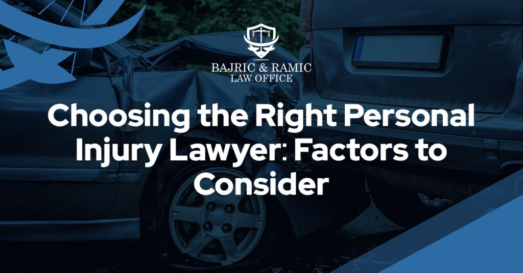 Choosing the Right Personal Injury Lawyer: Factors to Consider
