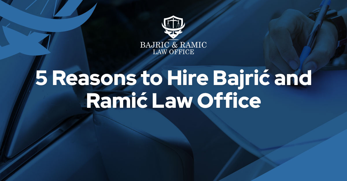 You are currently viewing 5 reasons to hire Bajrić and Ramić Law Office