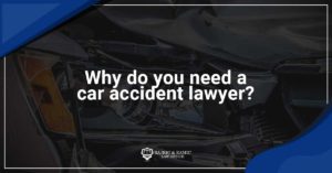 Read more about the article Why do you need a car accident lawyer?