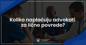 Read more about the article Koliko naplaćuju advokati za lične povrede?